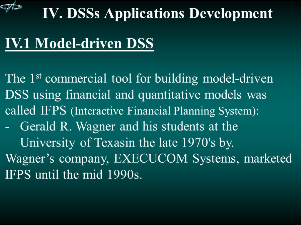 IV. DSSs Applications Development IV.1 Model-driven DSS The 1st commercial tool for building model-driven
